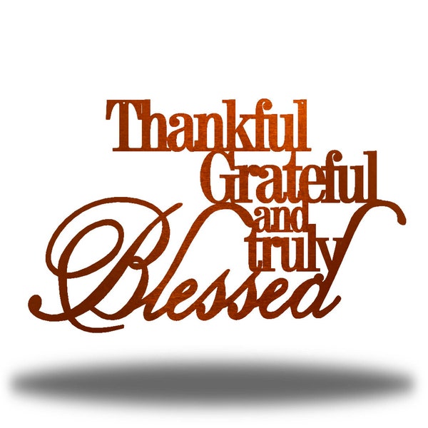Thankful, Grateful & Truly Blessed Home Gift Metal Wall Art Sign
