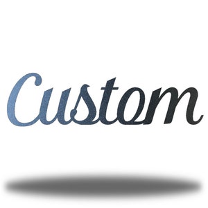 May include: A metal sign with the word "Custom" written in a cursive font. The sign is a gradient of blue and black.