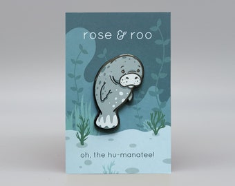 Oh, the hu-manatee manatee enamel pin