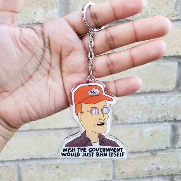Dale Gribble wish the government would ban itself keychain acrylic epoxy