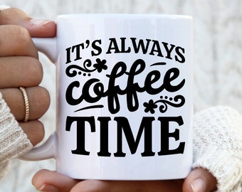 Free Free 205 Its Always Coffee Time Svg SVG PNG EPS DXF File