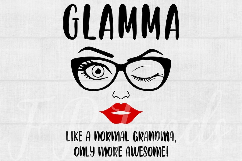 Download Glamma Like A Normal Grandma SVG files for Cricut Funny ...