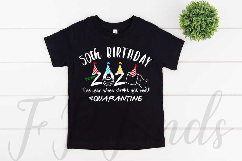 Download 50th Birthday 2020 The Year When Sh Got Real Quarantine ...