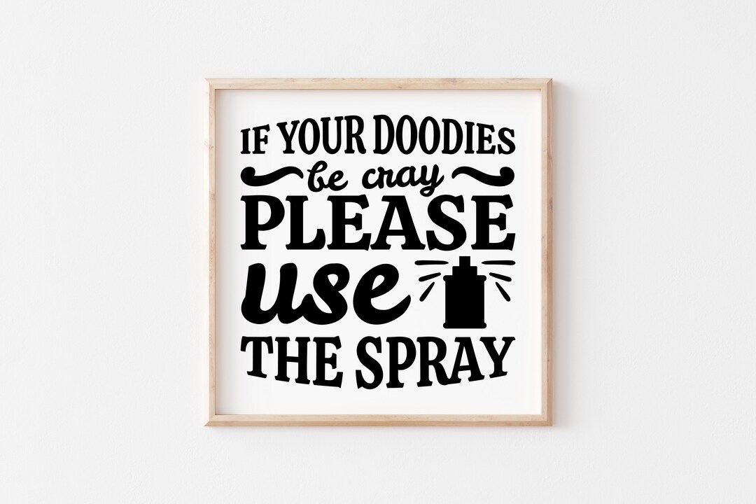 Funny Bathroom Quotes SVG If Your Doodies Be Cray Please Use Etsy