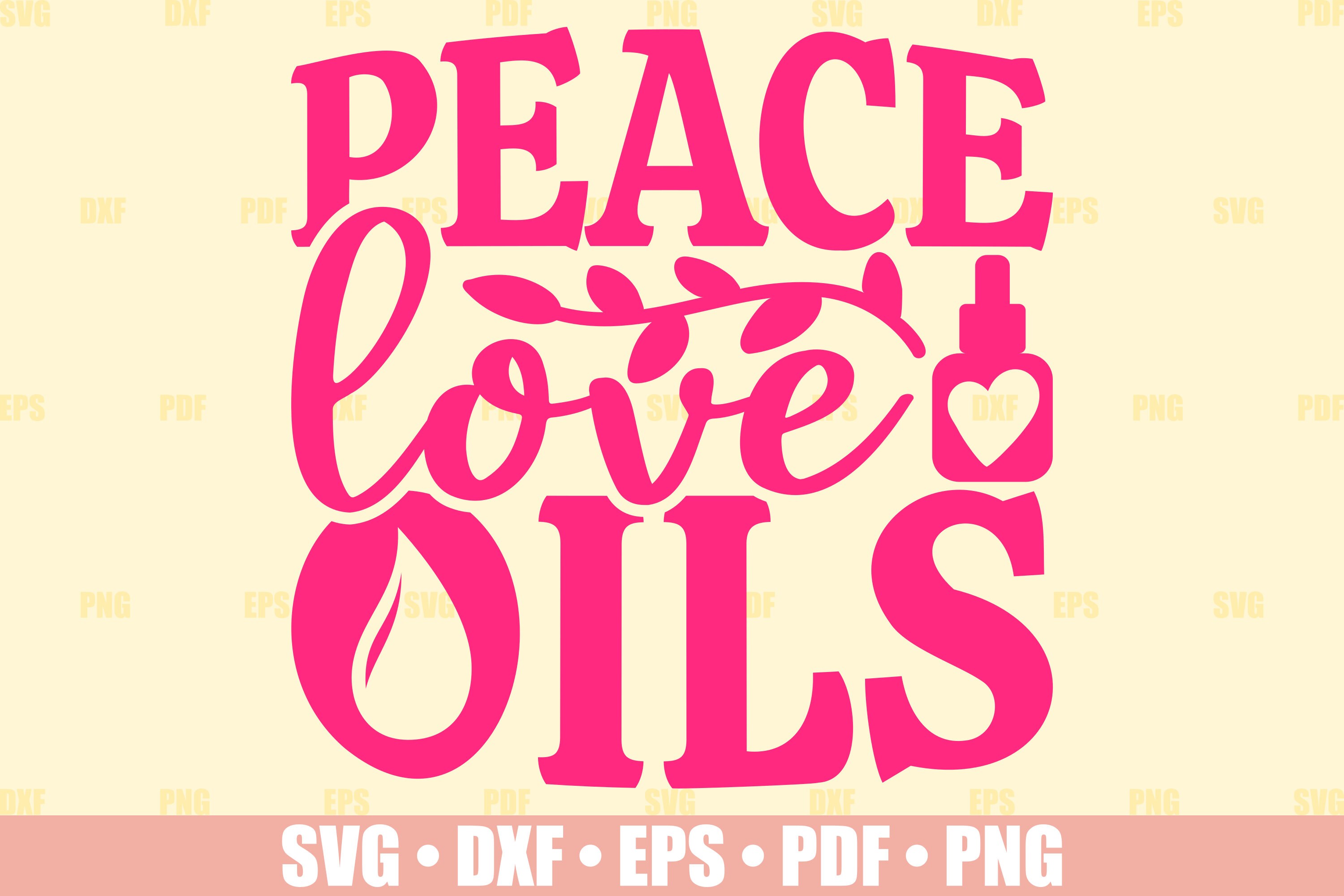 Essential Oil SVG Peace Love Oils SVG File for Cricut Oils Etsy UK