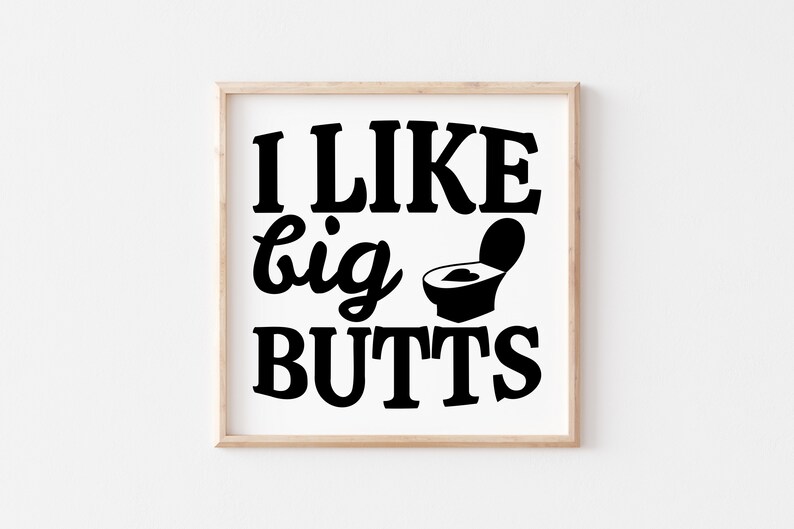 Download Funny Bathroom Quotes Svg I Like Big Butts Svg Files For Etsy