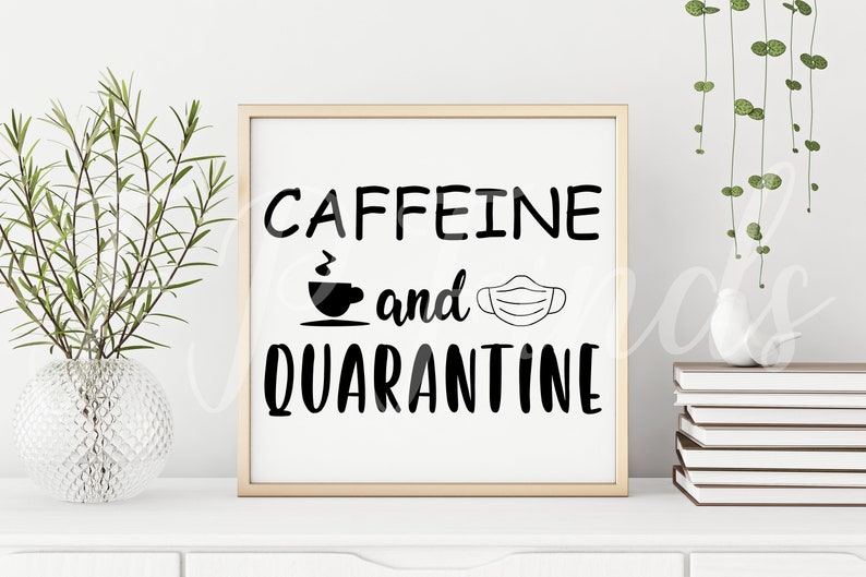 Download Caffeine And Quarantine SVG designs digital download cut files | Etsy
