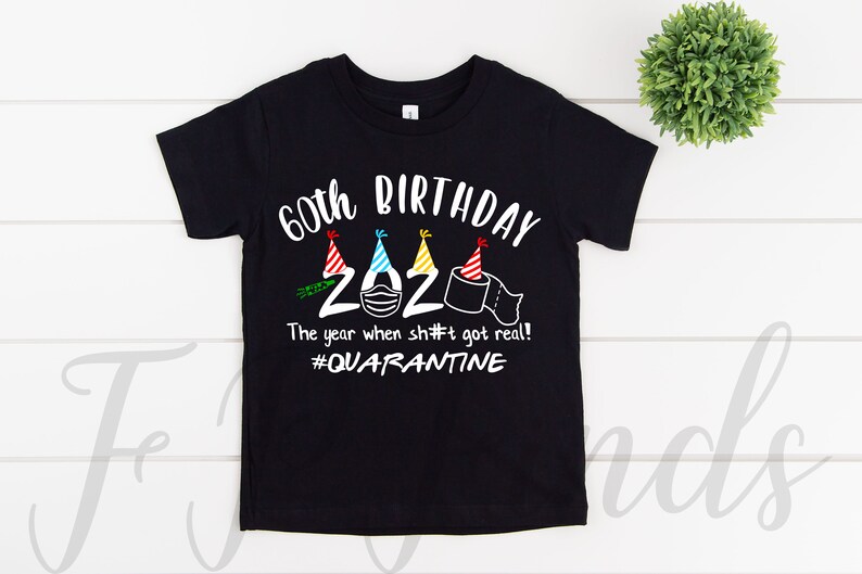 Download 60th Birthday 2020 The Year When Sh Got Real Quarantine ...