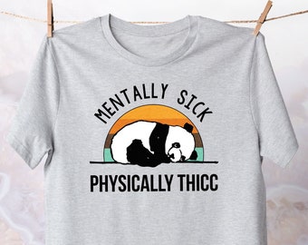 Panda T-Shirt / Mentally Sick Physically Thicc Apparel / Introvert Tee / Animal Lover Short Sleeve / Funny Sayings TShirt Gift / Bestseller