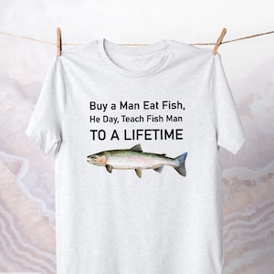 Buy a Man Eat Fish, He Day, Teach Fish Man To A Lifetime Shirt / Joe Biden Quote Apparel / Funny Meme Top Clothing / Gift for Fisherman Tee