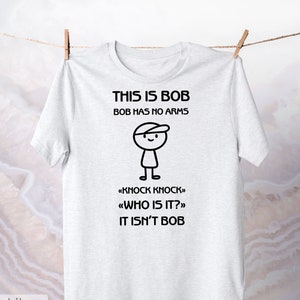 This is Bob Shirt / Knock Knock Who is it? / Funny Meme Quote Apparel / Stickman Joke Top Clothing / Sarcastic Gift / Black Dark Humor Tee