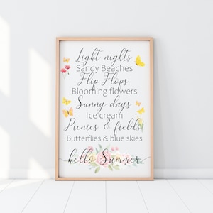 May include: A printable wall art design with a white background and a floral design. The text reads "Light nights, Sandy Beaches, Flip Flops, Blooming flowers, Sunny days, Ice cream, Picnics & fields, Butterflies & blue skies, hello Summer".