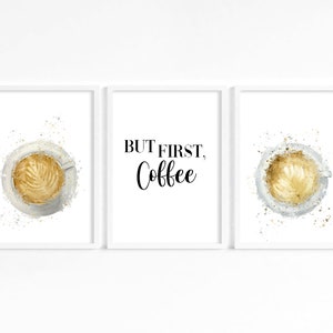 May include: Three framed prints with a watercolor design. The center print has the text "BUT FIRST, COFFEE" in black cursive font. The left and right prints feature a white coffee cup with a latte design and a splash of gold paint.