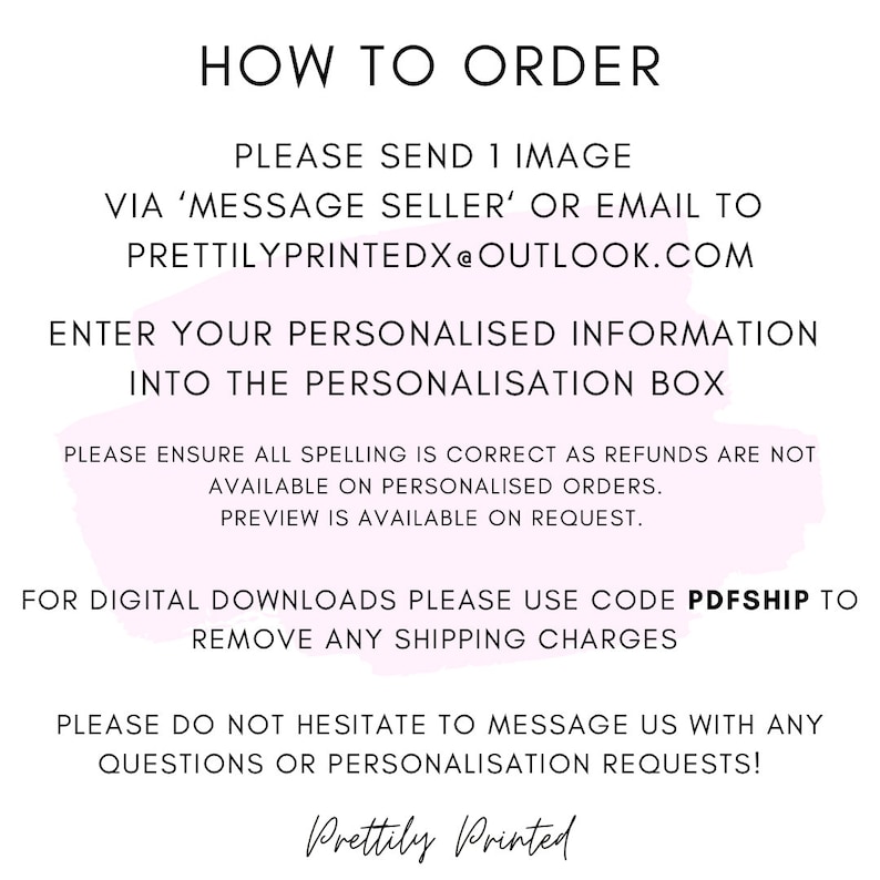 May include: How to order a personalized item. Send an image and enter your information in the personalization box. Use code PDFSHIP for digital downloads to remove shipping charges. Contact the seller with any questions or requests. Prettily Printed.