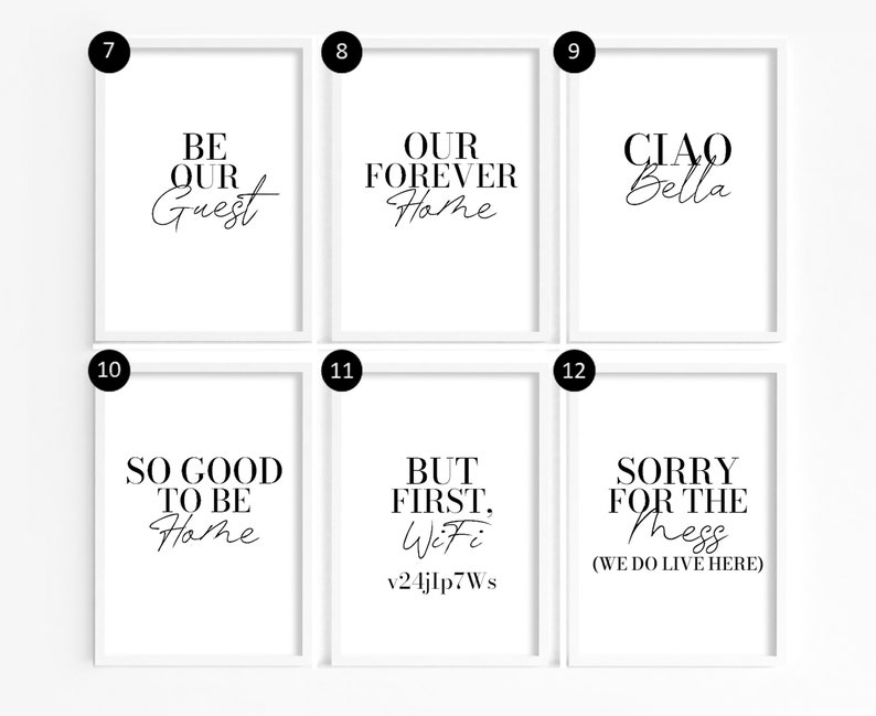In order (designs 7-12) be our guest, our forever home, ciao bella, so good to be home, but first wifi * insert your wifi password*, sorry for the mess we do live here