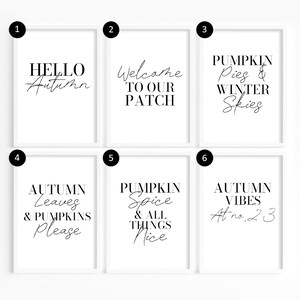 May include: Six printable wall art prints with autumn-themed text in black and white. The prints feature phrases like "Hello Autumn", "Welcome to Our Patch", "Pumpkin Pies & Winter Skies", "Autumn Leaves & Pumpkins Please", "Pumpkin Spice & All Things Nice", and "Autumn Vibes At no. 23".
