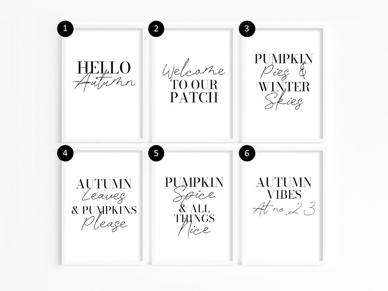 May include: Six printable wall art prints with autumn-themed text in black and white. The prints feature phrases like "Hello Autumn", "Welcome to Our Patch", "Pumpkin Pies & Winter Skies", "Autumn Leaves & Pumpkins Please", "Pumpkin Spice & All Things Nice", and "Autumn Vibes At no. 23".