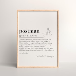May include: A black and white printable art print with a definition of the word "postman". The definition reads: "The everyday hero who braves rain, shine, and barking dogs to deliver letters and packages. Often trailed by eager package stalkers waiting impatiently at their windows or doors, hoping today's the day their delivery arrives. Known for their quick steps, iconic uniform, and ability to make someone's day with a single knock. See also: Sam".