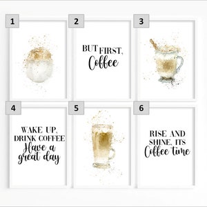 May include: Set of six printable wall art prints with coffee quotes and illustrations. The prints feature watercolor-style illustrations of coffee drinks with gold accents. The quotes include "But First, Coffee", "Wake Up, Drink Coffee Have a Great Day", "Rise and Shine, It's Coffee Time", and more.