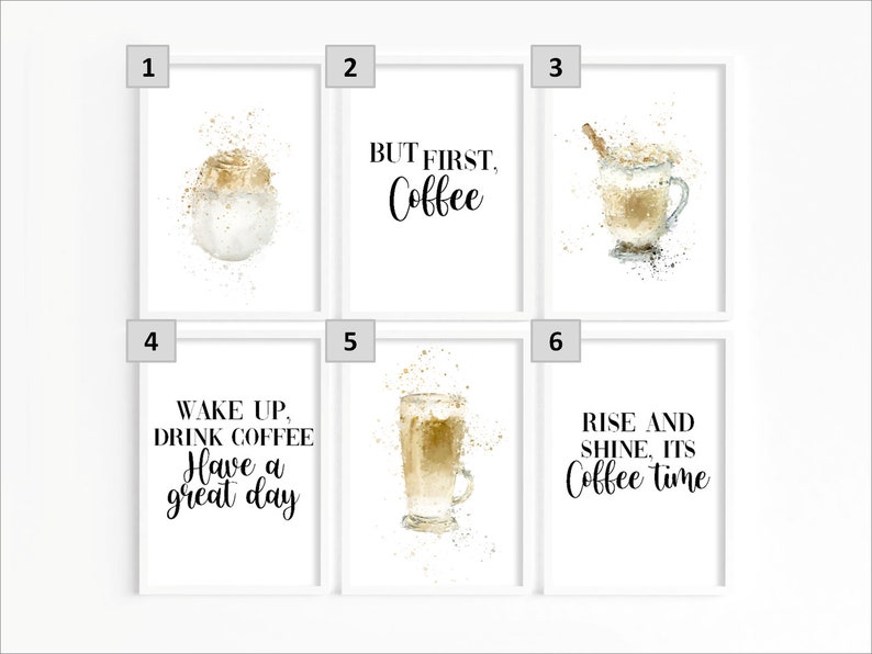 May include: Set of six printable wall art prints with coffee quotes and illustrations. The prints feature watercolor-style illustrations of coffee drinks with gold accents. The quotes include "But First, Coffee", "Wake Up, Drink Coffee Have a Great Day", "Rise and Shine, It's Coffee Time", and more.