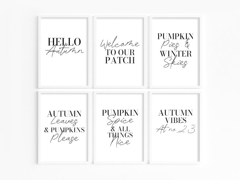 May include: Six black and white printable wall art prints with autumn-themed text. The prints feature phrases like "Hello Autumn", "Welcome to Our Patch", "Pumpkin Pies & Winter Skies", "Autumn Leaves & Pumpkins Please", "Pumpkin Spice & All Things Nice", and "Autumn Vibes At no. 23".