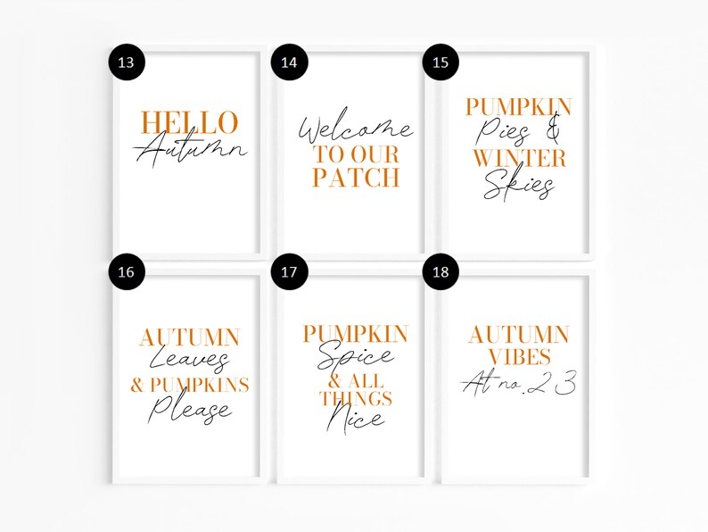 May include: Six white frames with black numbers and orange text. The frames contain autumn-themed quotes, such as "Hello Autumn", "Welcome to our Patch", "Pumpkin Pies & Winter Skies", "Autumn Leaves & Pumpkins Please", "Pumpkin Spice & All Things Nice", and "Autumn Vibes At no. 23".