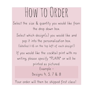 May include: A pink and white graphic with the text "HOW TO ORDER" in black. The text explains how to order personalized items, including selecting the size, quantity, and design. It also mentions that the cocktail print can be ordered with no writing by specifying "PLAIN".