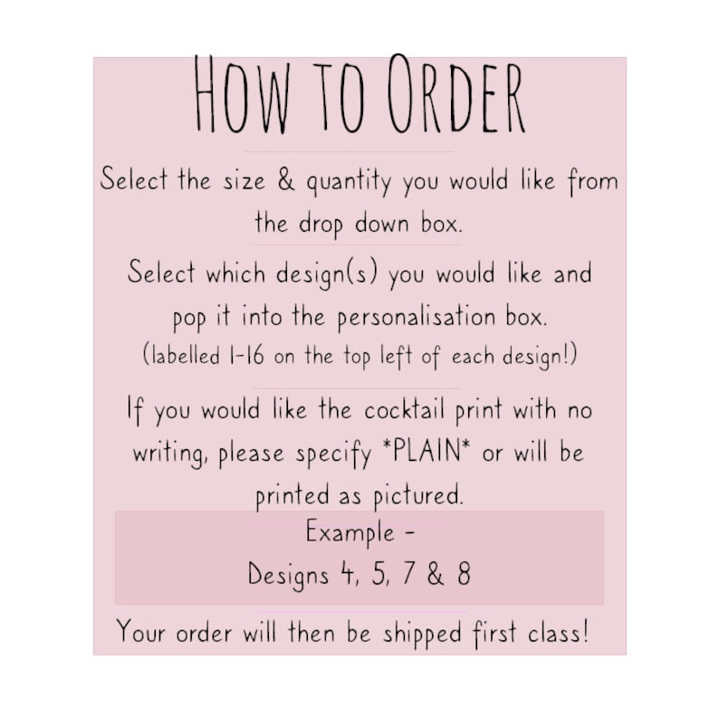 May include: A pink and white graphic with the text "HOW TO ORDER" in black. The text explains how to order personalized items, including selecting the size, quantity, and design. It also mentions that the cocktail print can be ordered with no writing by specifying "PLAIN".