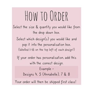 May include: Pink and white instruction card with the text "HOW TO ORDER" in black. The card explains how to order personalized designs, including selecting the size, quantity, and design number. It also includes an example of how to order multiple designs.