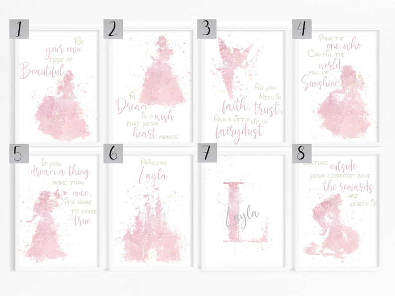 May include: Set of eight pink watercolor prints with inspirational quotes and princess-themed illustrations. The quotes include "Be your own type of beautiful", "Dream is a wish that your heart makes", "All you need is faith, trust, and a little bit of fairy dust", "Pour the one who can fill the world full of sunshine", "If you dream a thing more than once, it's sure to come true", "Princess Layla", "Layla", and "Venture outside your comfort zone, the rewards are worth it".