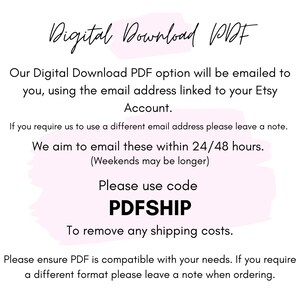 May include: White background with text in a handwritten style font. The text reads "Digital Download PDF" and provides instructions for receiving a digital PDF file via email. It includes a discount code "PDFSHIP" to remove shipping costs.