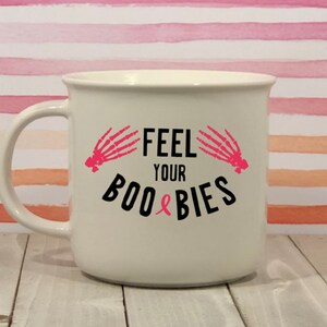 Feel Your Boobies, Ceramic Campfire Coffee Mug, Breast Cancer Mug, Breast Cancer Gift