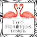 Two Flamingos Designs