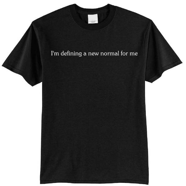 I'm defining a new normal for me T-Shirt, Grief Shirt, grieve your own way, grief journey, bereavement, gift for bereaved, grieving, widow