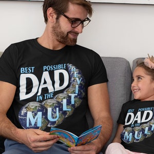 Best Possible Dad In The Multiverse T-shirt, Fathers Day Shirt, Science Fiction Geek, best dad ever