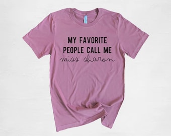 My Favorite People Call Me custom Adult T-Shirt / Teacher Gift / Women's T-Shirt / Women's Trendy Teacher Shirt / Teacher Appreciation Week