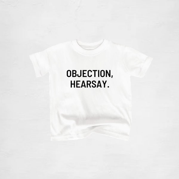 Objection, Hearsay youth graphic t-shirt / Objection, Hearsay toddler t-shirt / Objection, Hearsay baby t-shirt