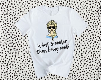 Elsa Adult T-Shirt / What’s Cooler Than Being Cool? / Women&#39;s Shirt / Women&#39;s Shirt