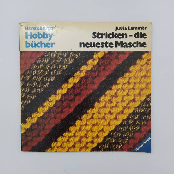 Stricken – die neueste Masche by Jutta Lammer/ Ravens burger® Hobby-bücher/ Published by Ravensburger Buchverlag © 1973 Otto Maier Verlag