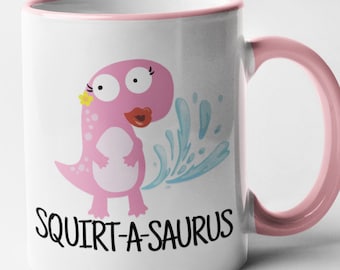 Squirt-A-Saurus funny lesbian mug lesbian gift LGBT mug - Hilarious Humorous Rude Valentines Day Anniversary Inappropriate Coffee Mug