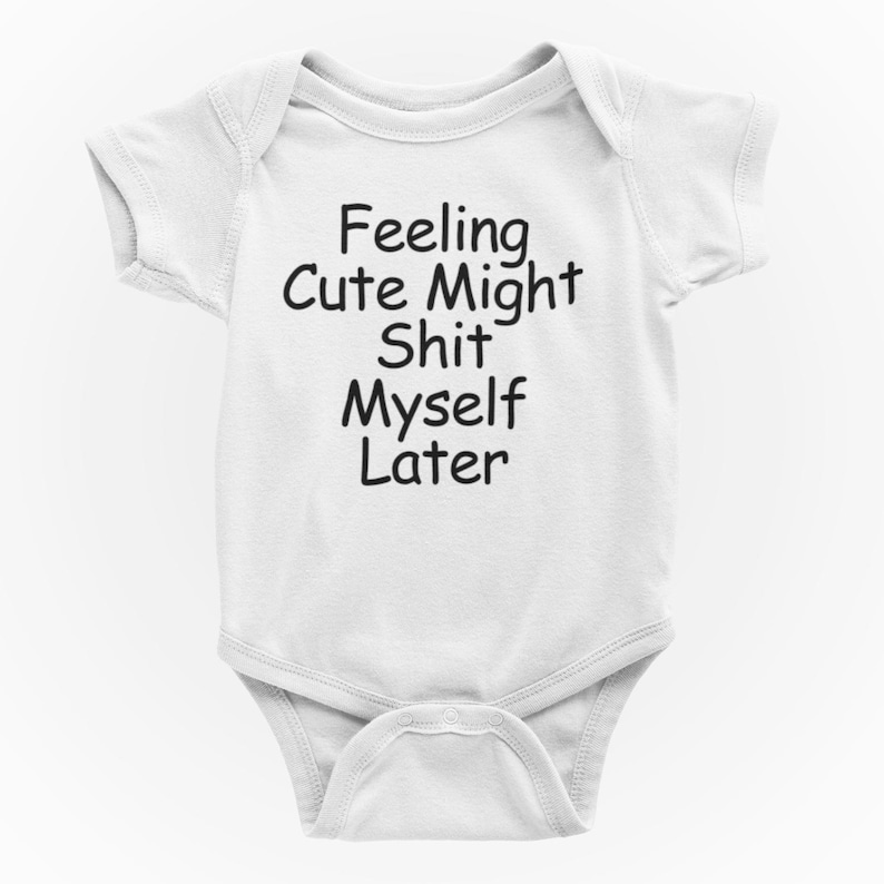 Feeling Cute Might Shit Myself Later Baby Grow / Funny Hilarious Joke Baby Body Suit Vest / New Parents Birthday Christmas Gift Present