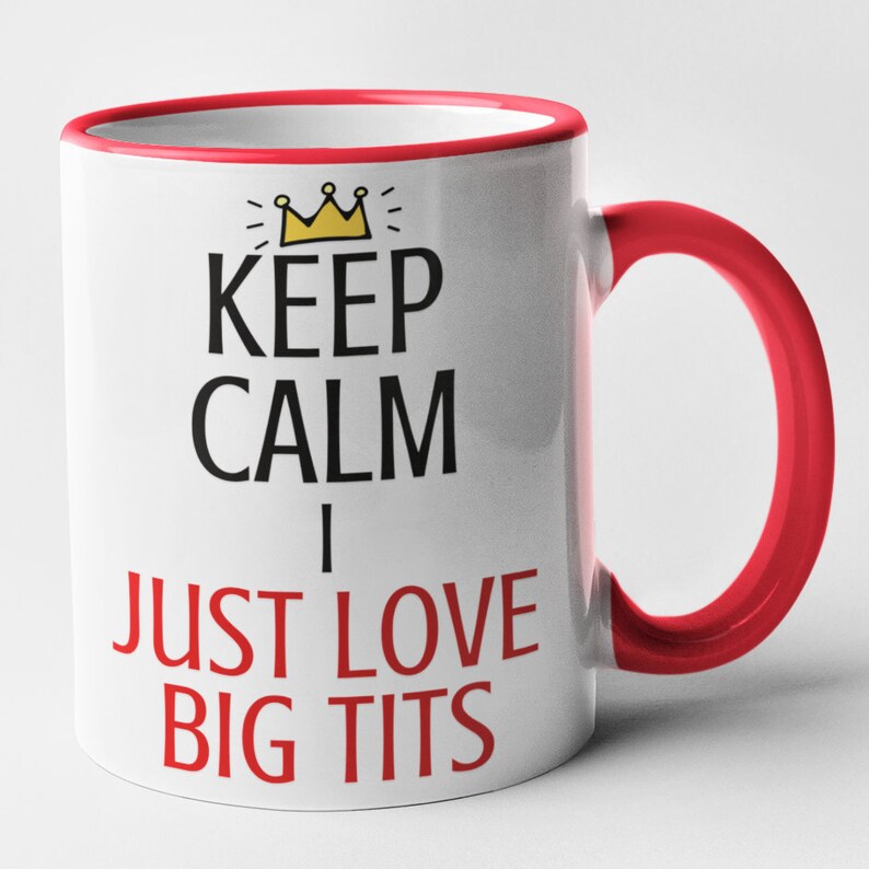 Keep Calm I Just Love Big Tits Mug Rude Novelty Funny Gift Red