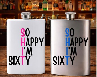 60th Birthday Hip Flask 8oz Stainless Steel So Happy I'm Sixty - Humorous Gift Friends Family Him Her Present