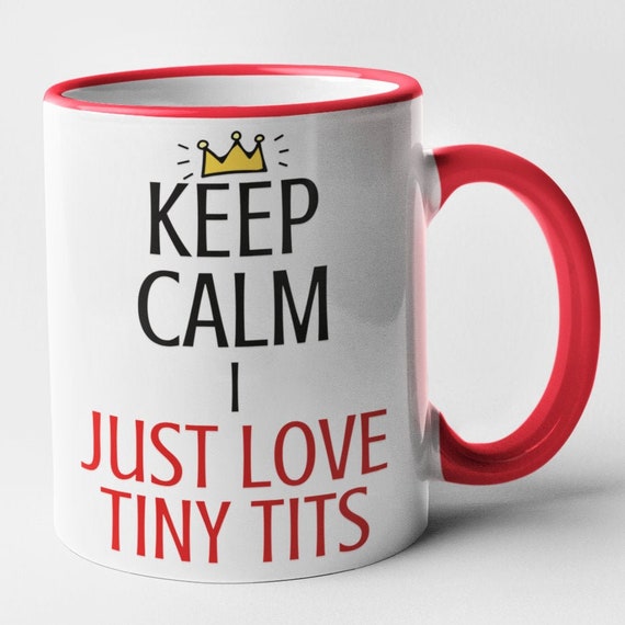Keep Calm I Just Love Tiny Tits Mug Rude Novelty Funny Gift -  Portugal