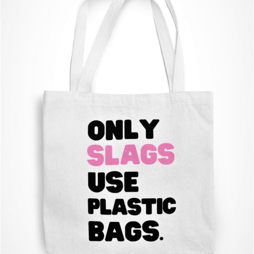 Only Slags Use Plastic Bags Hilarious Sassy Funny Rude Novelty Etsy UK