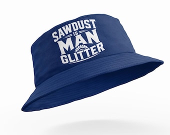 Sawdust Is Man Glitter Bucket Hat - Gift For Him Dad Present - Tradesman Woodworking Builder DIY Father's Day
