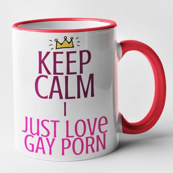 Keep Calm I Just Love Gay Porn Mug Rude Novelty Funny Gift Etsy  