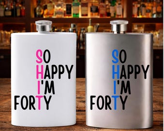 40th Birthday Hip Flask 8oz Stainless Steel So Happy I'm Forty - Humorous Gift Friends Family Him Her Present