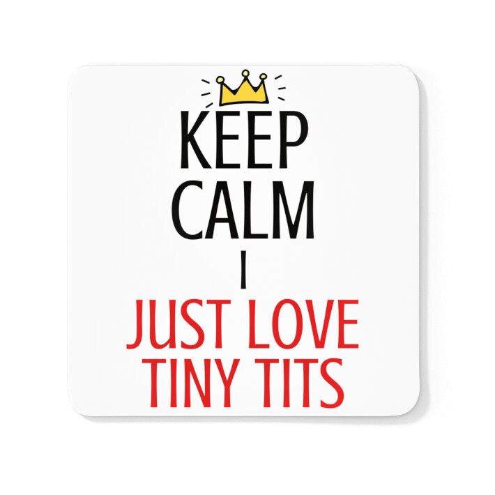 Keep Calm I Just Love Tiny Tits - Novelty Funny Gift Idea