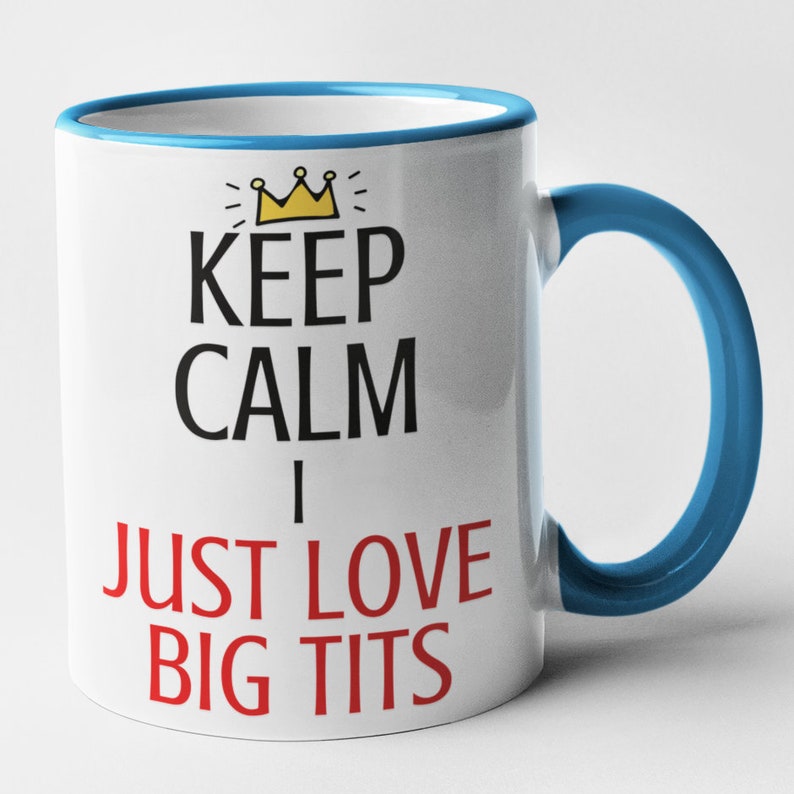 Keep Calm I Just Love Big Tits Mug Rude Novelty Funny Gift Blue